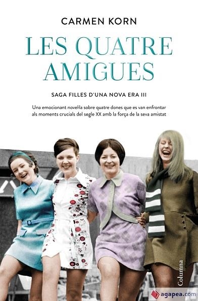 LES QUATRE AMIGUES (SÈRIE FILLES D'UNA NOVA ERA 3) | 9788466427616 | KORN, CARMEN