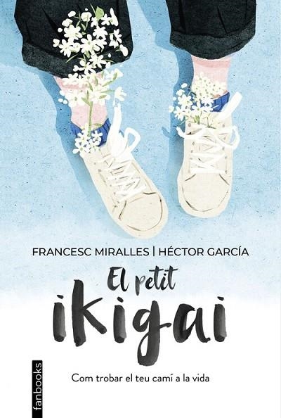 EL PETIT IKIGAI. COM TROBAR EL TEU CAMI A LA VIDA | 9788418327377 | MIRALLES, FRANCESC/GARCÍA, HÉCTOR