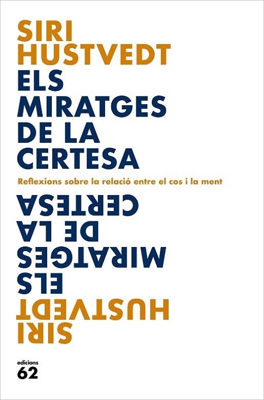 ELS MIRATGES DE LA CERTESA. REFLEXIONS SOBRE LA RELACIO ENTRE EL COS I LA MENT | 9788429779127 | HUSTVEDT, SIRI