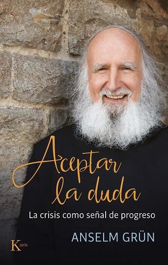 ACEPTAR LA DUDA. LA CRISIS COMO SEÑAL DE PROGRESO | 9788499888408 | GRÜN, ANSELM