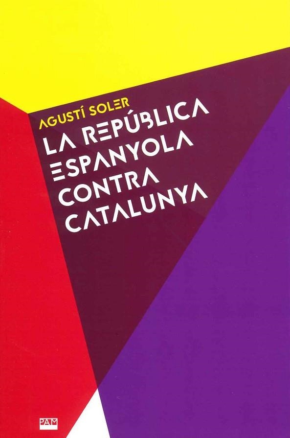 LA REPÚBLICA ESPANYOLA CONTRA CATALUNYA | 9788491911531 | SOLER, AGUSTÍ