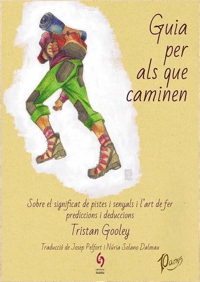 GUIA PER ALS QUE CAMINEN. SOBRE EL SIGNIFICAT DE PISTES I SENYALS I L'ART DE FER PREDICCIONS I DEDUCCIONS | 9788412224030 | GOOLEY, TRISTAN