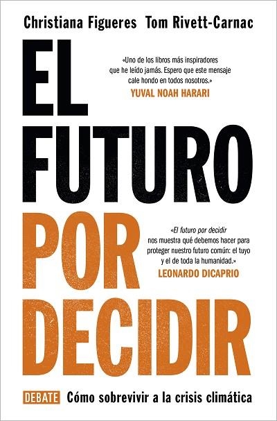 EL FUTURO POR DECIDIR. CÓMO SOBREVIVIR A LA CRISIS CLIMÁTICA | 9788418056338 | FIGUERES, CHRISTIANA/RIVETT-CARNAC, TOM