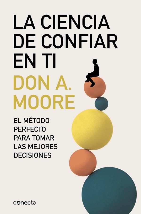 LA CIENCIA DE CONFIAR EN TI. EL MÉTODO PERFECTO PARA TOMAR LAS MEJORES DECISIONES | 9788416029440 | MOORE, DR. DON A.