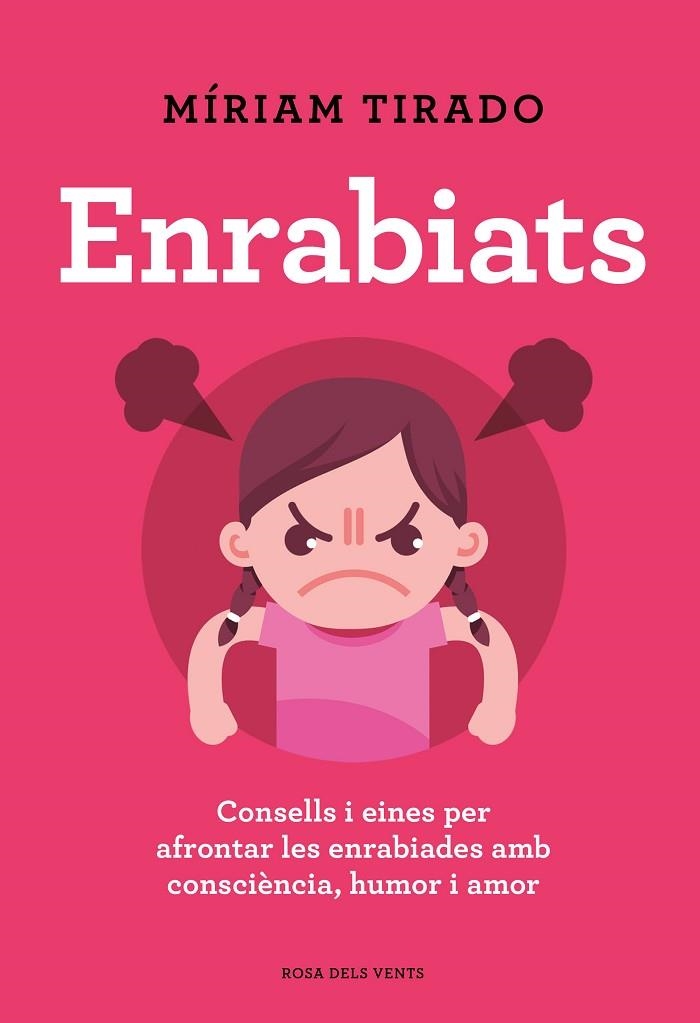 ENRABIATS. CONSELLS I EINES PER AFRONTAR LES ENRABIADES AMB CONSCIENCIA, HUMOR I AMOR | 9788418033742 | TIRADO, MÍRIAM