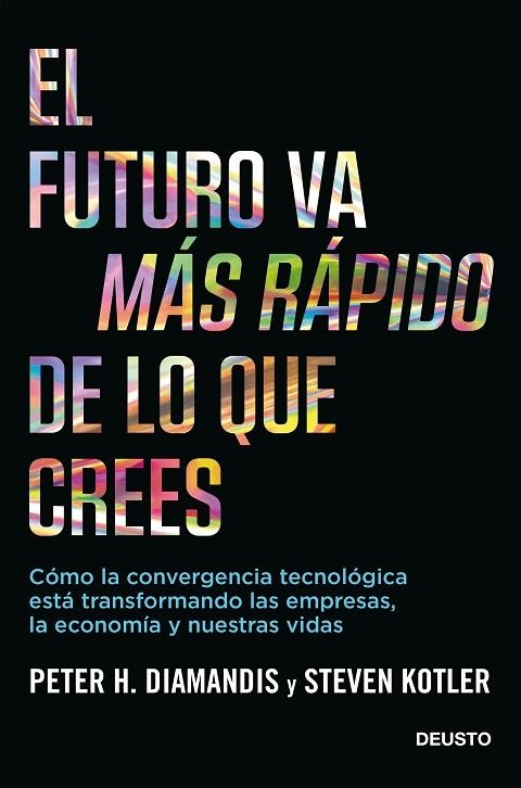 EL FUTURO VA MÁS RÁPIDO DE LO QUE CREES. CÓMO LA CONVERGENCIA TECNOLÓGICA ESTÁ TRANSFORMANDO LAS EMPRESAS, LA ECONOMÍA Y NUESTRAS VIDAS | 9788423432158 | DIAMANDIS, PETER/KOTLER, STEVEN