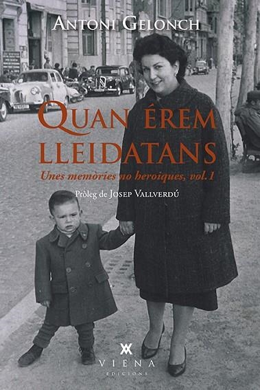 QUAN ÉREM LLEIDATANS. UNES MEMÒRIES NO HEROIQUES VOL. 1 | 9788417998639 | GELONCH VILADEGUT, ANTONI