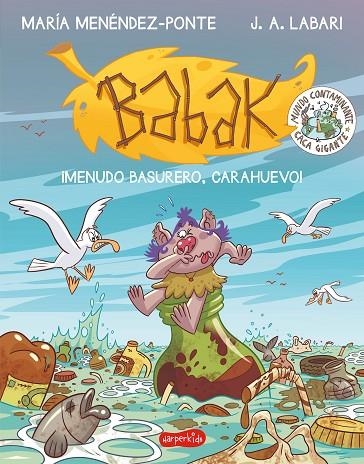 ¡MENUDO BASURERO, CARAHUEVO! BABAK 3 | 9788417222864 | MENÉNDEZ-PONTE, MARÍA