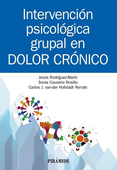 INTERVENCIÓN PSICOLÓGICA GRUPAL EN DOLOR CRÓNICO | 9788436843910 | RODRÍGUEZ-MARÍN, JESÚS/COUCEIRO ROSILLO, SONIA/VAN DER HOFSTADT ROMÁN, CARLOS J.