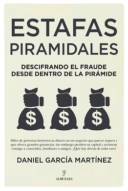 ESTAFAS PIRAMIDALES. DESCIFRANDO EL FRAUDE DESDE DENTRO DE LA PIRAMIDE | 9788418578786 | GARCÍA MARTÍNEZ, DANIEL