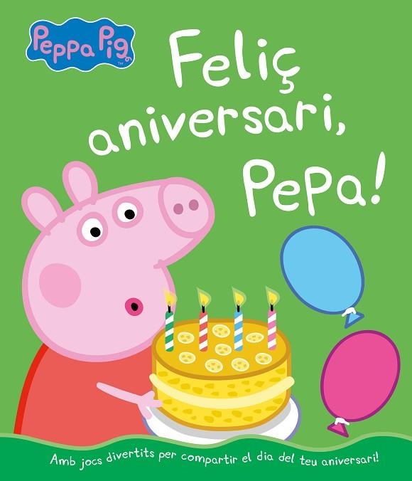 FELIÇ ANIVERSARI, PEPA!  | 9788448855703 | HASBRO,/EONE,