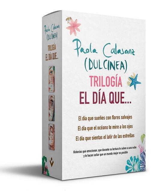 TRILOGIA EL DIA QUE... (EL DIA QUE SUEÑES CON FLORES SALVAJES + EL DIA QUE EL OCEANO TE MIRE A LOS OJOS + EL DIA QUE SIENTAS EL LATIR DE  LAS ESTRELLA | 9788417821357 | (PAOLA CALASANZ), DULCINEA