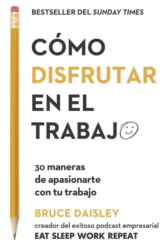 CÓMO DISFRUTAR EN EL TRABAJO. 30 MANERAS DE APASIONARTE CON TU TRABAJO | 9788417963200 | DAISLEY, BRUCE