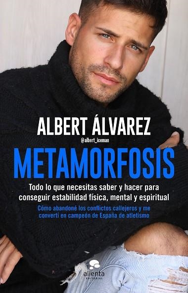 METAMORFOSIS TODO LO QUE NECESITAS SABER Y HACER PARA CONSEGUIR ESTABILIDAD FÍSICA, MENTAL Y | 9788413440613 | ÁLVAREZ LÓPEZ, ALBERT