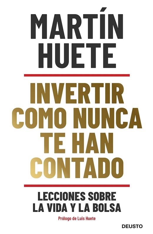 INVERTIR COMO NUNCA TE HAN CONTADO. LECCIONES SOBRE LA VIDA Y LA BOLSA | 9788423432189 | HUETE GOMEZ, MARTIN