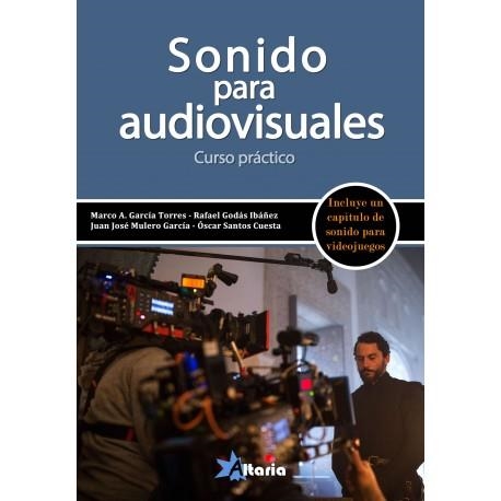 SONIDO PARA AUDIOVISUALES. CURSO PRÁCTICO | 9788494988158 | GARCÍA TORRES, MARCO A./GODÁS IBAÑEZ, RAFAEL/MULERO GARCÍA, JUAN JOSÉ/SANTOS CUESTA, OSCAR