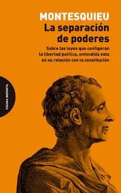 LA SEPARACIÓN DE PODERES. SOBFRE LAS LEYES QUE CONFIGURAN LA LIBERTAD POLITICA, ENTENDIDA ESTA EN SU RELACION CON LA CONSTITUCION | 9788412240436 | MONTESQUIEU