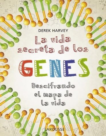 LA VIDA SECRETA DE LOS GENES. DESCIFRANDO EL MAPA DE LA VIDA | 9788418100475 | HARVEY, DEREK