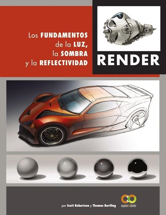 RENDER. LOS FUNDAMENTOS DE LA LUZ, LA SOMBRA Y LA REFLECTIVIDAD | 9788441542822 | ROBERTSON, SCOTT/BERTLING, TOMAS