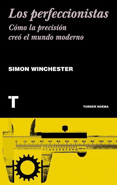 LOS PERFECCIONISTAS. CÓMO LA PRECISIÓN CREÓ EL MUNDO MODERNO | 9788418428364 | WINCHESTER, SIMON