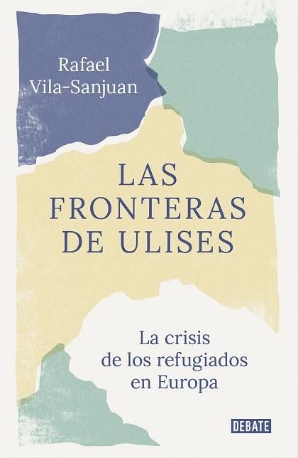 LAS FRONTERAS DE ULISES  EL VIAJE DE LOS REFUGIADOS A EUROPA | 9788418006227 | VILASANJUÁN SANPERE, RAFAEL