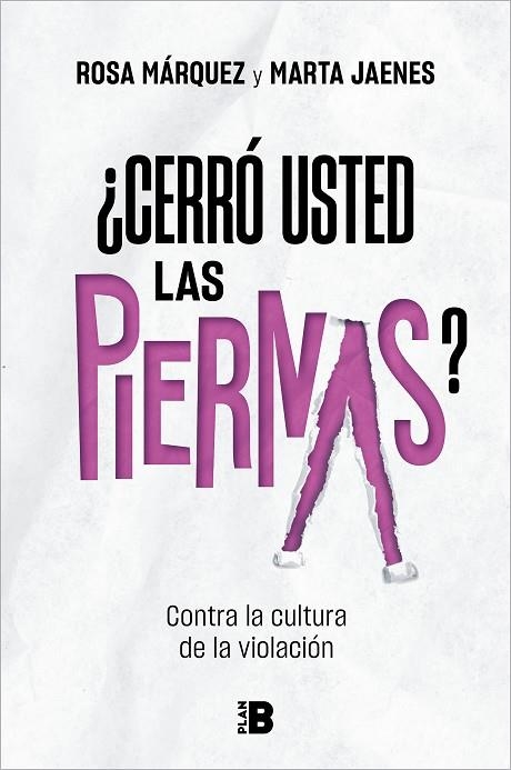 ¿CERRÓ USTED LAS PIERNAS? CONTRA LA CULTURA DE LA VIOLACIÓN | 9788417809799 | JAENES, MARTA/MÁRQUEZ, ROSA