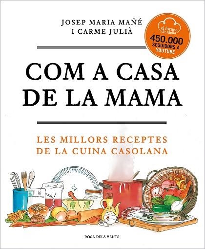 COM A CASA DE LA MAMA. LES MILLORS RECEPTES DE LA CUINA CASOLANA | 9788417909673 | MAÑE,JOSEP MARIA / JULIA,CARME / EL FORNER D'ALELLA