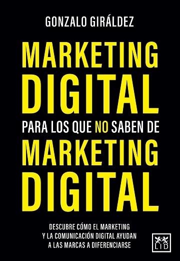 MARKETING DIGITAL PARA LOS QUE NO SABEN DE MARKETING DIGITAL | 9788418578564 | GIRÁLDEZ, GONZALO