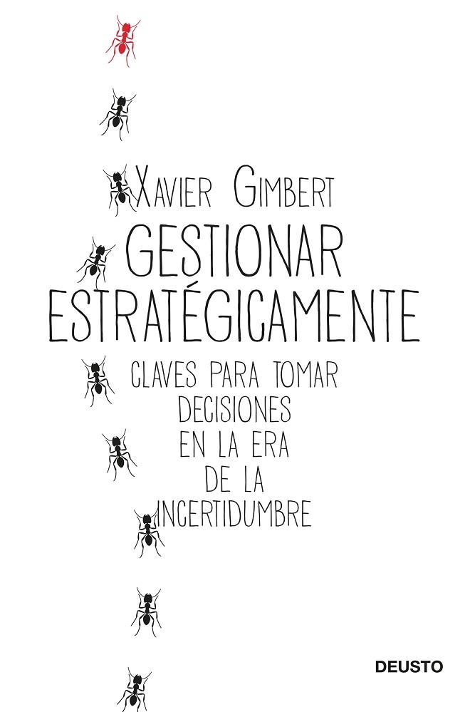 GESTIONAR ESTRATÉGICAMENTE. CLAVES PARA TOMAR DECISIONES EN LA ERA DE LA INCERTIDUMBRE | 9788423432196 | GIMBERT, XAVIER