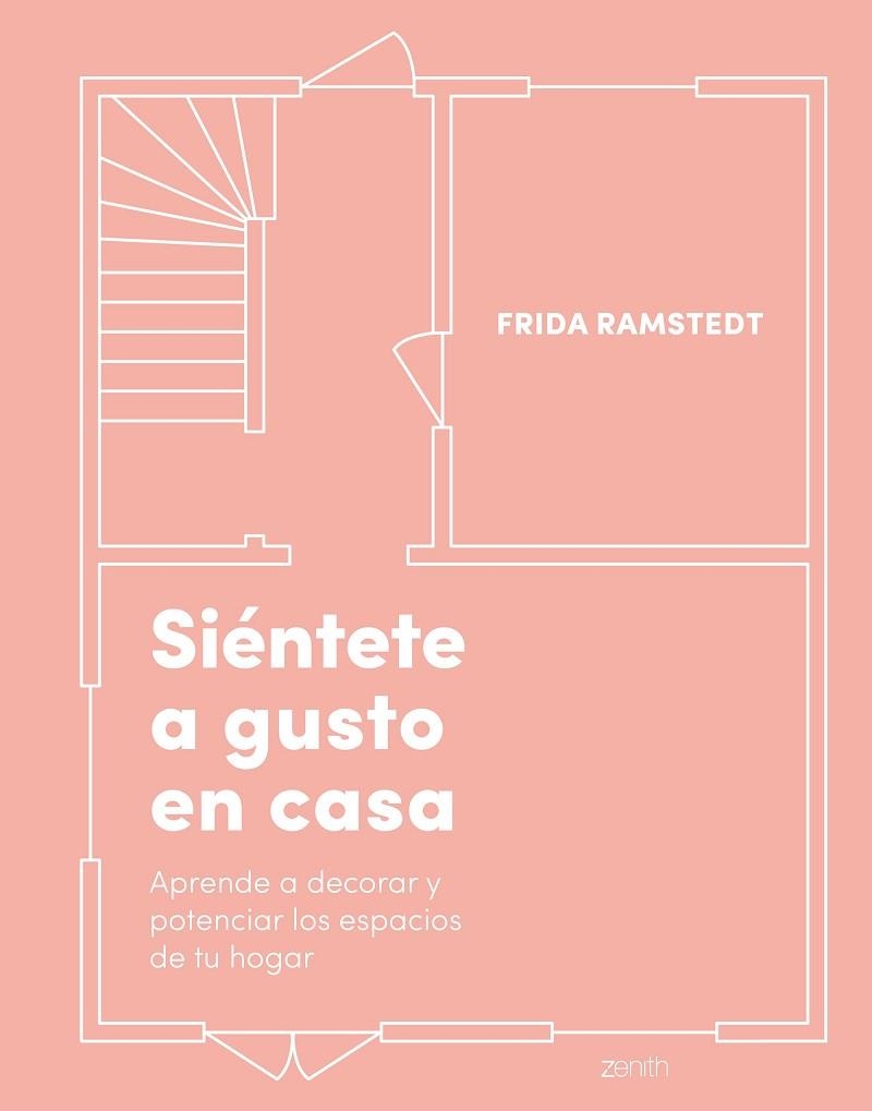 SIÉNTETE A GUSTO EN CASA. APRENDE A DECORAR Y POTENCIAR LOS ESPACIOS DE TU HOGAR | 9788408236979 | RAMSTEDT, FRIDA