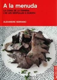 A LA MENUDA. LA CUINA DE LA TRIPERIA I LES DEPULLES A EUROPA | 9788412226539 | SERRANO, ALEXANDRE