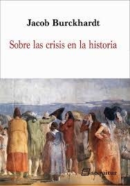 SOBRE LAS CRISIS EN LA HISTORIA | 9788415707721 | BURCKHARDT, JACOB