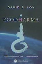 ECODHARMA. ENSEÑANZAS BUDISTAS PARA LA CRISIS ECOLOGICA | 9788416145775 | DAVID LOY