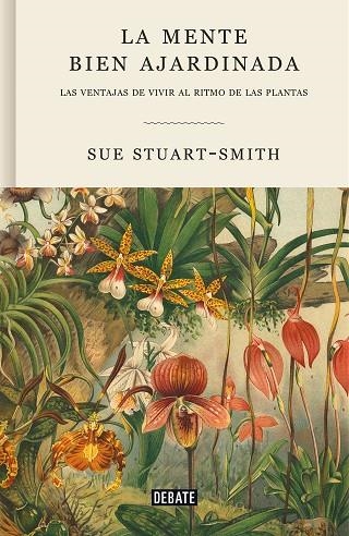 LA MENTE BIEN AJARDINADA. LAS VENTAJAS DE VIVIR AL RITMO DE LAS PLANTAS | 9788418056376 | STUART-SMITH, SUE