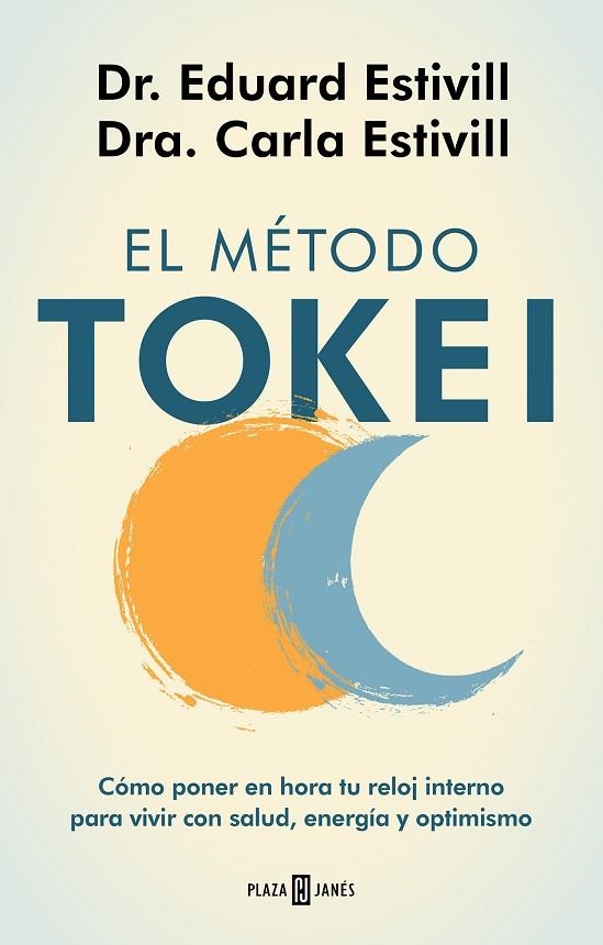 EL MÉTODO TOKEI. CÓMO PONER EN HORA TU RELOJ INTERNO PARA VIVIR CON SALUD, ENERGÍA Y OPTIMISMO | 9788401025563 | ESTIVILL, DR. EDUARD/ESTIVILL, CARLA/ESTIVILL, CARLA