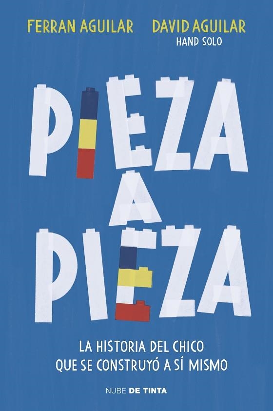 PIEZA A PIEZA. LA HISTORIA DEL CHICO QUE SE CONSTRUYÓ A SÍ MISMO | 9788417605544 | AGUILAR, DAVID (HAND SOLO) / AGUILAR,FERRAN