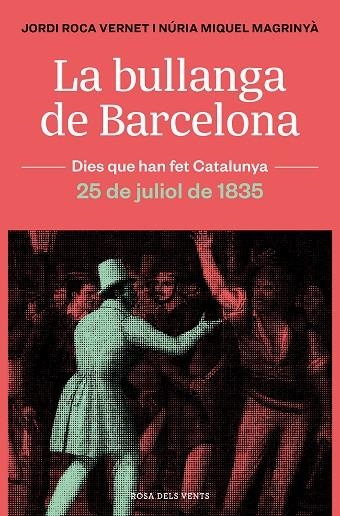 LA BULLANGA DE BARCELONA. LA CIUTAT EN FLAMES. 25 DE JULIOL DE 1835 | 9788418033445 | ROCA, JORDI/MIQUEL, NÚRIA