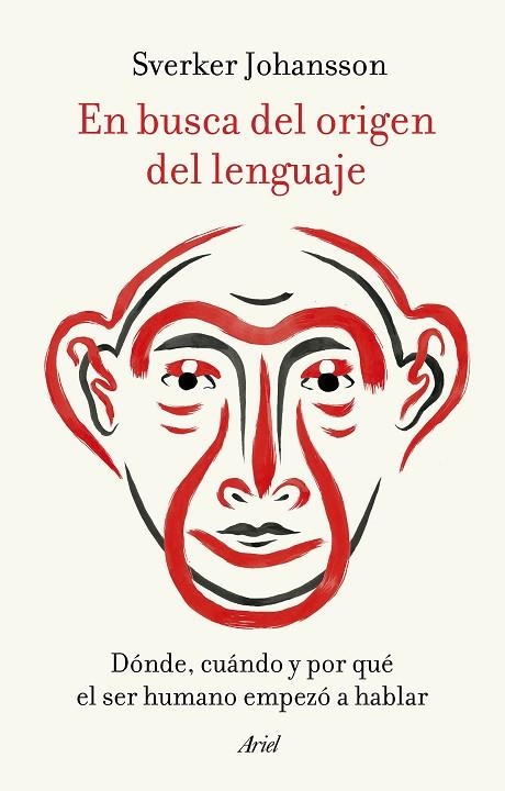 EN BUSCA DEL ORIGEN DEL LENGUAJE. DONDE, CUANDO Y POR QUE EL SER HUMANO EMPEZO A HABLAR | 9788434433229 | JOHANSSON, SVERKER