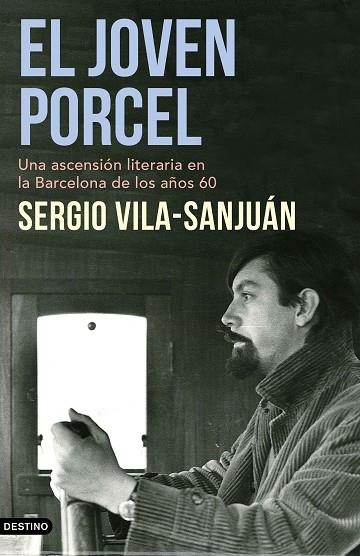 EL JOVEN PORCEL. UNA ASCENSION LITERARIA EN LA BARCELONA DE LOS AÑOS SESENTA | 9788423357680 | VILA-SANJUÁN, SERGIO