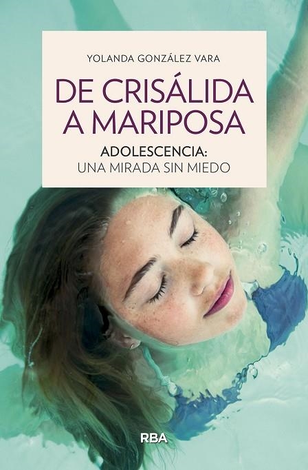 DE CRISÁLIDA A MARIPOSA. ADOLESCENCIA: UNA MIRADA SIN MIEDO | 9788491875895 | GONZÁLEZ VARA, YOLANDA