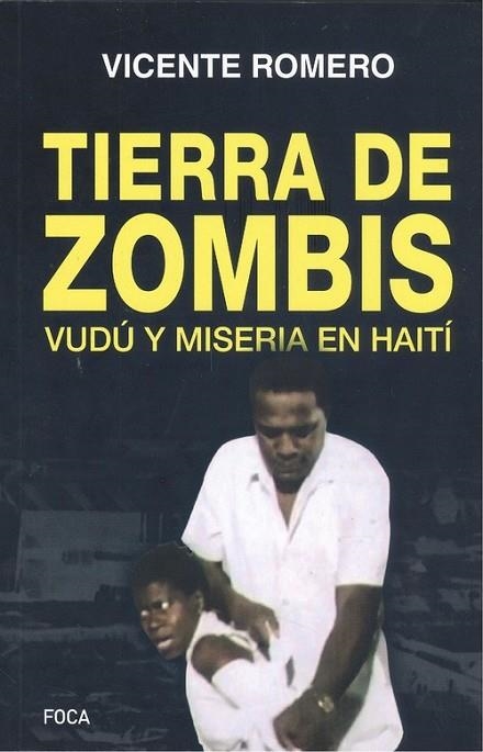 TIERRA DE ZOMBIS. VUDÚ Y MISERIA EN HAITÍ | 9788416842209 | ROMERO RAMÍREZ, VICENTE