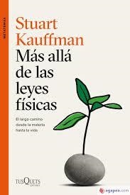 MÁS ALLÁ DE LAS LEYES FÍSICAS.  EL LARGO CAMINO DESDE LA MATERIA HASTA LA VIDA | 9788490669273 | KAUFFMAN, STUART