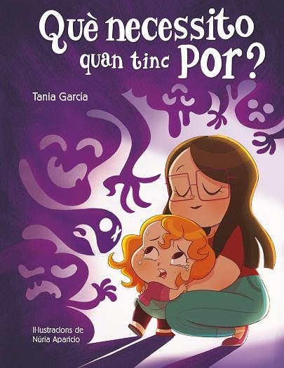 QUÈ NECESSITO QUAN TINC POR? | 9788448857752 | GARCÍA, TANIA