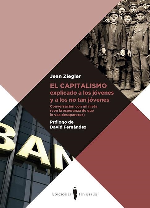 EL CAPITALISMO EXPLICADO A LOS JÓVENES Y A LOS NO TAN JÓVENES. CONVERSACIÓN CON MI NIETA (CON LA ESPERANZA DE QUE LO VEA DESAPARECER) | 9788412227918 | ZIEGLER, JEAN