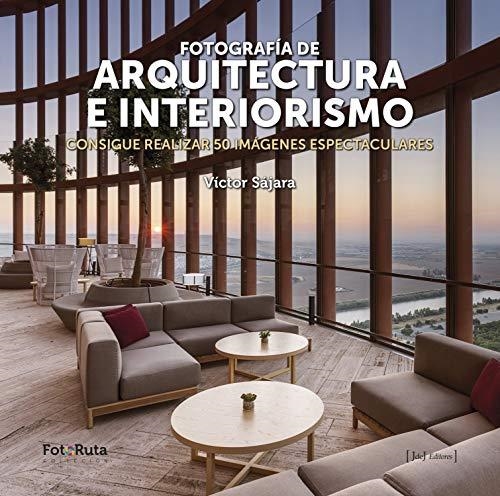 FOTOGRAFÍA DE ARQUITECTURA E INTERIORISMO | 9788412232912 | SAJARA,VICTOR