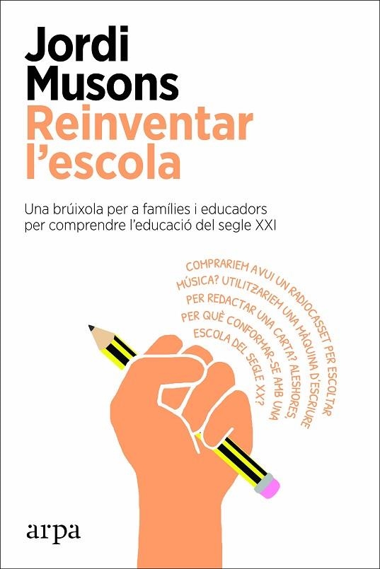 REINVENTAR L'ESCOLA. UNA BRUIXOLA PER A FAMILIES I EDUCADORS PER COMPRENDRE L´EDUCACIO DEL SEGLE XXI | 9788417623753 | MUSONS, JORDI