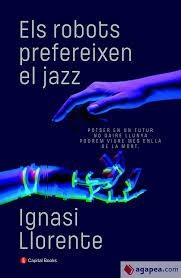 ELS ROBOTS PREFEREIXEN EL JAZZ | 9788412147940 | LLORENTE BRIONES, IGNASI