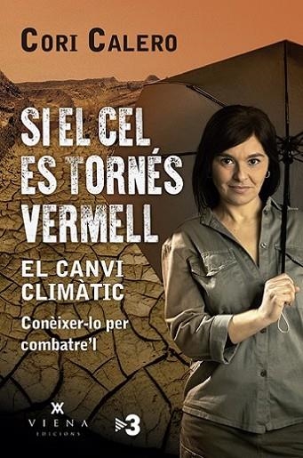 SI EL CEL ES TORNÉS VERMELL  EL CANVI CLIMÀTIC. CONÈIXER-LO PER COMBATRE'L | 9788417998790 | CALERO, CORI