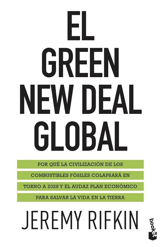 EL GREEN NEW DEAL GLOBAL. POR QUÉ LA CIVILIZACIÓN DE LOS COMBUSTIBLES FÓSILES COLAPSARÁ EN TORNO A 2028 Y EL AUDAZ PLAN ECONOMICO PARA SALVAR LA VIDA  | 9788408238133 | RIFKIN, JEREMY