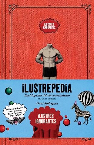 ILUSTREPEDIA. ENCICLOPEDIA DEL DESCONOCIMIENTO | 9788418260391 | ILUSTRES IGNORANTES/RODRÍGUEZ, DANI